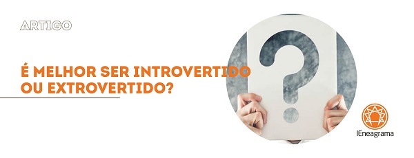É melhor ser introvertido ou extrovertido?