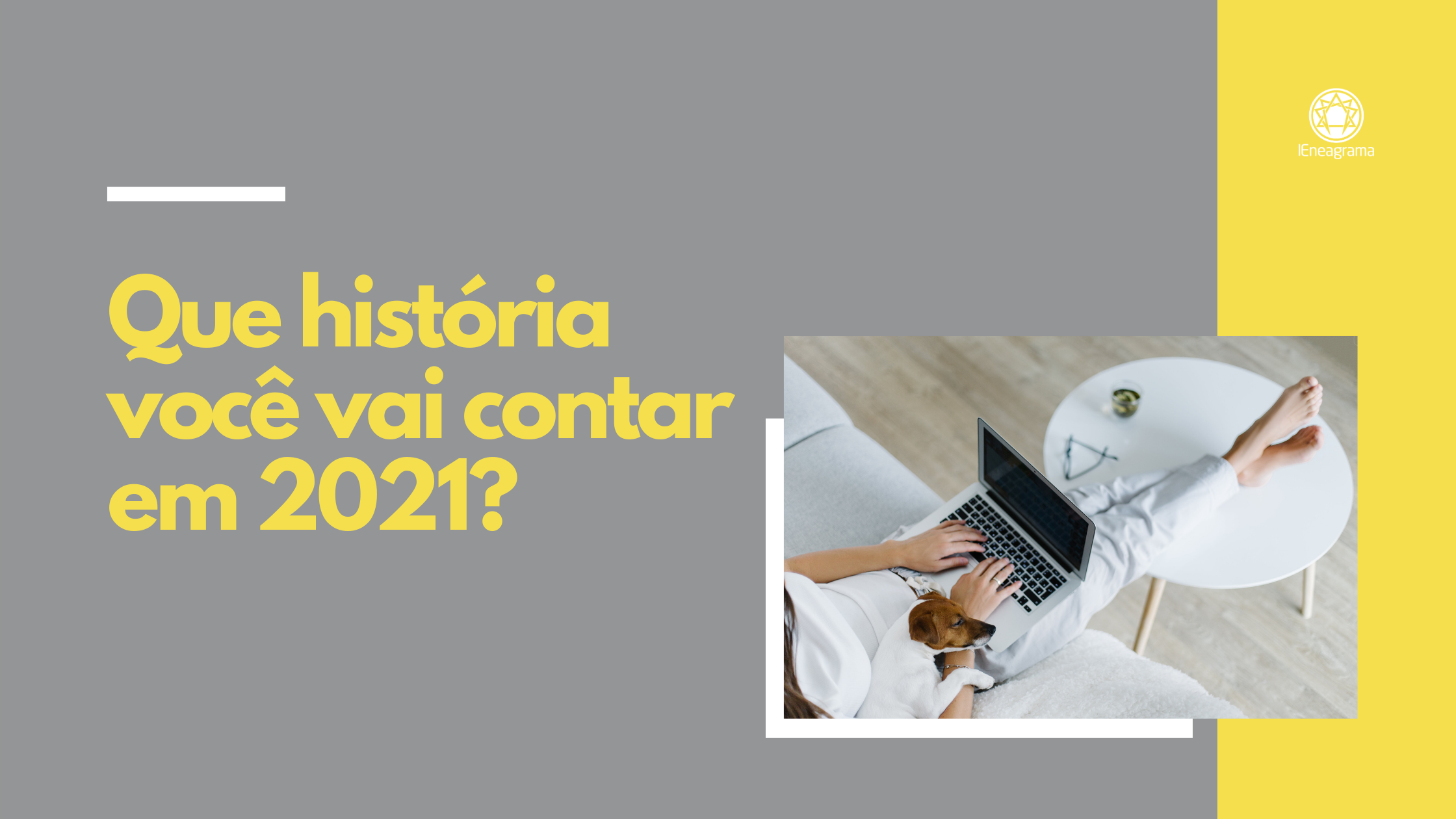 Que história você vai contar em 2021?